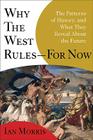 Why the West Rules--For Now: The Patterns of History, and What They Reveal about the Future Cover Image