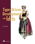 Type-Driven Development with Idris By Edwin Brady Cover Image