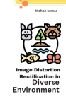 Image distortion rectification in diverse environments By Mohan Kumar Cover Image