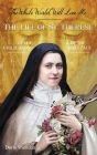 The Whole World Will Love Me: The Life of St. Therese of the Child Jesus and of the Holy Face By Doris Sheridan Cover Image