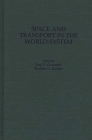 Space and Transport in the World-System (Contributions in Economics and Economic History #191) Cover Image