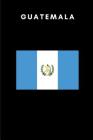 Guatemala: Country Flag A5 Notebook to write in with 120 pages Cover Image