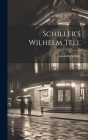 Schiller's Wilhelm Tell By Friedrich Schiller Cover Image