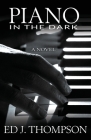 Piano in the Dark By Ed J. Thompson Cover Image
