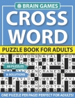 Crossword Puzzle Book For Adults: Crossword Game For Puzzles Fans To Spend Leisure Time With Solutions By B. R. Kutifothi Sohid Publishing Cover Image