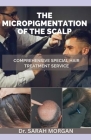 The Micropigmentation of the Scalp: Comprehensive Special Hair Treatment Service Cover Image