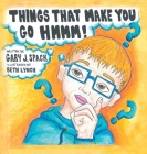 Things That Make You Go Hmmm! By Gary J. Spack Cover Image