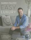 Easy Luxury: An Expert Guide to Creating Your Perfect Home By Darren Palmer Cover Image