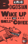 Wake Up and Smell the Coffee By Eric Bogosian Cover Image