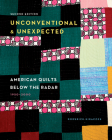 Unconventional & Unexpected, 2nd Edition: American Quilts Below the Radar, 1950-2000 By Roderick Kiracofe Cover Image