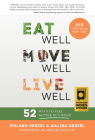 Eat Well, Move Well, Live Well: 52 Ways to Feel Better in a Week By Galina Denzel, Roland Denzel Cover Image