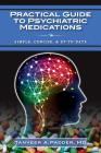 Practical Guide to Psychiatric Medications: Simple, Concise, & Up-to-date. By Tanveer A. Padder Cover Image