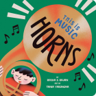 This Is Music: Horns By Rekha S. Rajan, Tania Yakunova (Illustrator) Cover Image