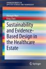 Sustainability and Evidence-Based Design in the Healthcare Estate (Springerbriefs in Applied Sciences and Technology) By Michael Phiri, Bing Chen Cover Image