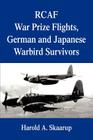 RCAF War Prize Flights, German and Japanese Warbird Survivors By Harold a. Skaarup Cover Image