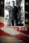 A Young Man In War: Vietnam Phoenix Advisor and A Survivor's Tale Cover Image
