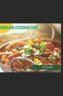 Indian Cookbook: Simple Everyday Traditional, spicy authentic Indian recipes. Indian cooking, Recipes for Daals, Chutneys, Biryani, cur By Jj Watts Cover Image