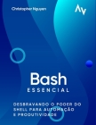 Bash Essencial: Desbravando o Poder do Shell para Automação e Produtividade Cover Image