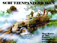 Schützenpanzerwagen: War Horse of the Panzer-Grenadiers (Schiffer Military History #56) Cover Image