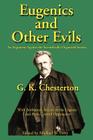 Eugenics and Other Evils: An Argument Against the Scientifically Organized State By G. K. Chesterton, Michael W. Perry (Editor) Cover Image