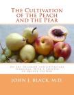 The Cultivation of the Peach and the Pear: On the Delaware and Chesapeake Peninsula, With a Chapter on Quince Culture Cover Image