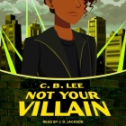 Not Your Villain Lib/E By Jd Jackson (Read by), C. B. Lee Cover Image
