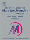 The Encyclopedia of Mass Spectrometry: Volume 1: Theory and Ion Chemistry By P. B. Armentrout (Editor) Cover Image