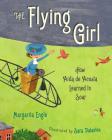 The Flying Girl: How Aida de Acosta Learned to Soar By Margarita Engle, Sara Palacios (Illustrator) Cover Image