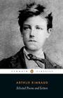 Selected Poems and Letters (Rimbaud, Arthur): Parallel Text Edition with Plain Prose Translations of EachPoem Cover Image