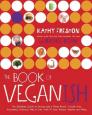The Book of Veganish: The Ultimate Guide to Easing into a Plant-Based, Cruelty-Free, Awesomely Delicious Way to Eat, with 70 Easy Recipes Anyone can Make: A Cookbook By Kathy Freston, Rachel Cohn Cover Image