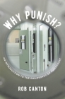 Why Punish?: An Introduction to the Philosophy of Punishment By Rob Canton Cover Image