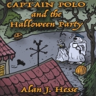 Captain Polo and the Halloween Party: A deliciously scary and funny story with a positive message. Ages 6 to 8. By Alan J. Hesse Cover Image