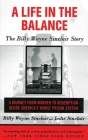 A Life in the Balance: The Billy Wayne Sinclair Story, A Journey from Murder to Redemption Inside America's Worst Prison System By Billy Wayne Sinclair, Jodie Sinclair Cover Image