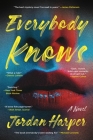Everybody Knows: A Novel By Jordan Harper Cover Image