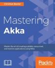 Mastering Akka By Christian Baxter Cover Image