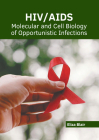 Hiv/Aids: Molecular and Cell Biology of Opportunistic Infections By Eliza Blair (Editor) Cover Image