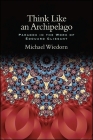 Think Like an Archipelago: Paradox in the Work of Edouard Glissant (Suny Series) By Michael Wiedorn Cover Image