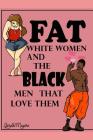 Fat White Women & the Black Men that Love them: Labron & Emma Cover Image
