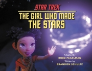 Star Trek Discovery: The Girl Who Made the Stars By Robb Pearlman (Adapted by), Brandon Schultz Cover Image