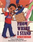 From Where I Stand: In the City By Cheryl Willis Hudson, Nancy Devard (Illustrator) Cover Image