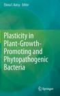Plasticity in Plant-Growth-Promoting and Phytopathogenic Bacteria By Elena I. Katsy (Editor) Cover Image