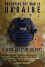 Reporting the War in Ukraine By John Mair (Editor) Cover Image