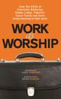 Work as Worship: How the Ceos of Interstate Batteries, Hobby Lobby, Pepsico, Tyson Foods and More Bring Meaning to Their Work By Mark Russell (Editor) Cover Image