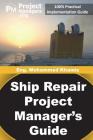 Ship Repair Project Manager's Guide: Marine Traffic and Shipyards Maintenance By Mohamed Khamis Cover Image