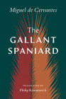 The Gallant Spaniard By Miguel Cervantes, Philip E. Krummrich (Translator) Cover Image