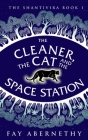 The Cleaner, the Cat and the Space Station By Fay Abernethy Cover Image