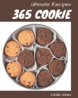 365 Ultimate Cookie Recipes: A Cookie Cookbook for Effortless Meals By Linda Jones Cover Image