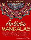 Adult Coloring Books: Artistic Mandalas: Stress-Relieving Designs: Mandalas, Flowers, Floral Patterns, Decorative Designs, Paisley Patterns Cover Image