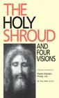 The Holy Shroud and Four Visions By Patrick O'Connell, Charles Mortimer Carty Cover Image