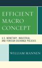Efficient Macro Concept: U.S. Monetary, Industrial, and Foreign Exchange Policies Cover Image